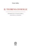 Il teorema di Rolle. Lineamenti di un'analisi storica, linguistica e cognitiva di Luisa Aubry edito da Stamen