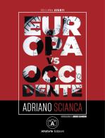 Europa vs Occidente di Adriano Scianca edito da Altaforte Edizioni