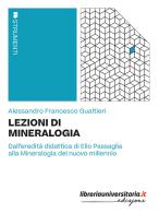 Lezioni di mineralogia di Alessandro Francesco Gualtieri edito da libreriauniversitaria.it