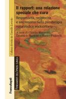 Il rapport: una relazione speciale che cura. Responsività, reciprocità e sincronismo nella psicoterapia naturalistica ericksoniana edito da Franco Angeli
