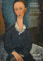 Amedeo Modigliani. La femme au col blanc. Opere dal Museé de Grenoble. Ediz. illustrata edito da Silvana