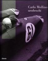 Carlo Mollino. Arabeschi. Catalogo della mostra (Rivoli, 20 settembre 2006-7 gennaio 2007) edito da Mondadori Electa