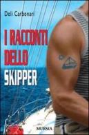 I racconti dello skipper di Deli Carbonari edito da Ugo Mursia Editore