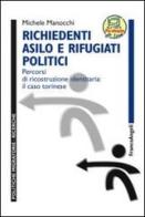 Richiedenti asilo e rifugiati politici. Percorsi di ricostruzione identitaria: il caso torinese di Michele Manocchi edito da Franco Angeli