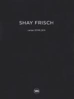 Shay Frisch campo 121745_B/N. Ediz. italiana e inglese edito da Skira