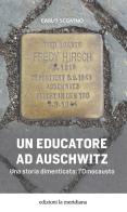 Un educatore ad Auschwitz. Una storia dimenticata: l'Omocausto di Carlo Scovino edito da Edizioni La Meridiana