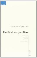 Parole di un paroliere di Francesco Specchia edito da Gruppo Albatros Il Filo