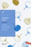 Heisei. 45 rituali quotidiani per trovare la calma e dire addio allo stress di Shoshu Hirai edito da Vallardi A.