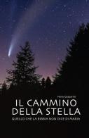 Il cammino della stella. Quello che la Bibbia non dice di Maria di Nora Gasparini edito da Nuova Editrice Berti