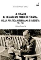 La tenacia di una grande famiglia nella politica hitleriana e fascista (1914-1945) di Corrado Pirzio-Biroli edito da Gaspari