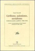 Giellismo, azionismo, socialismo. Scritti tra storia e politica: 1944-1988 di Paolo Vittorelli edito da Polistampa