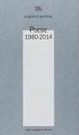 Poesie 1980-2014 di Alberto Bertoni edito da Aragno