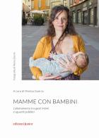 Mamme con bambini. L'allattamento tra gesti intimi e sguardi pubblici edito da Edizioni Junior