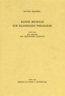 Kleine Beiträge zur Klassischen Philologie di Eduard Fraenkel edito da Storia e Letteratura