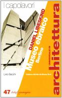 Daniel Libeskind. Museo ebraico, Berlino di Livio Sacchi edito da Testo & Immagine