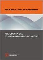 Psicologia del fondamentalismo religioso di Ralph W. Hood, Peter C. Hill, W. Paul Williamson edito da Firera & Liuzzo Publishing