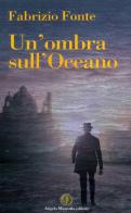 Un' ombra sull'oceano di Fabrizio Fonte edito da Angelo Mazzotta Editore