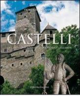 Castelli del Trentino-Alto Adige tra storia e leggenda. Ediz. illustrata di Fiorenzo Degasperi edito da Curcu & Genovese Ass.