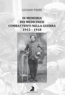In memoria dei medicinesi combattenti nella guerra 1915-1918 di Luciano Trerè edito da Supporti Grafici