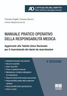 Manuale pratico operativo della responsabilità medica. Aggiornato alla Tabella Unica Nazionale per il risarcimento dei danni da macrolesioni edito da Maggioli Editore