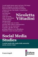 Social media studies. I social media alla soglia della maturità: storia, teorie e temi di Nicoletta Vittadini edito da Franco Angeli