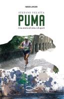Puma. Una storia di vita e di sport di Fabrizio Lavezzato edito da Edizioni Vallescrivia