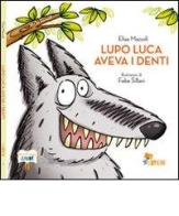 Lupo Luca aveva i denti di Elisa Mazzoli edito da Bacchilega Editore