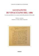 Lo Statuto di Vinacciano del 1406. Le norme giuridiche di un comune rurale della podesteria di Serravalle edito da Settegiorni Editore