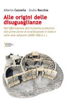 All'origine delle disuguaglianze. Dall'affermazione dell'economia produttiva alle prime forme di stratificazione in Italia e nelle isole adiacenti (6000-1000 a.C.) di Alberto Cazzella, Giulia Recchia edito da Ediz. Storia e Studi Sociali