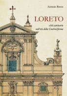 Loreto. Città santuario nell'età della controriforma di Antonio Russo edito da Ginevra Bentivoglio EditoriA