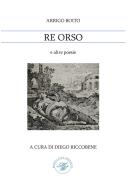 Re Orso e altre poesie di Arrigo Boito edito da Marco Saya