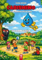 Carismino e il giardino della pace. Colora e gioca. Ediz. illustrata di Elena Dreoni edito da Edizioni RnS
