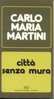 Città senza mura. Lettere e discorsi alla diocesi (1984) di Carlo Maria Martini edito da EDB