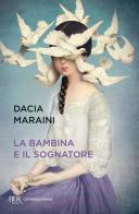 La bambina e il sognatore di Dacia Maraini edito da Rizzoli