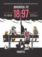Juventus FC 1897. Le storie di Massimo Bocchiola, Andrea De Benedetti, Corrado Del Bò edito da Hoepli