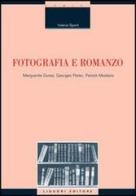 Fotografia e romanzo. Marguerite Duras, Georges Perec, Patrick Modiano di Valeria Sperti edito da Liguori