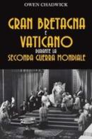 Gran Bretagna e Vaticano durante la seconda guerra mondiale di Owen Chadwick edito da San Paolo Edizioni