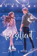 Resilient. Anime fragili di Amelie Q. edito da Newton Compton Editori