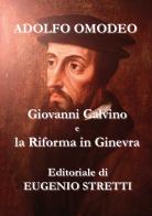 Giovanni Calvino e la Riforma a Ginevra di Adolfo Omodeo edito da Youcanprint