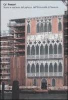 Ca' Foscari. Storia e restauro del palazzo dell'Università di Venezia edito da Marsilio