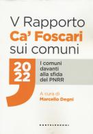 Rapporto Ca' Foscari sui comuni 2022. I comuni davanti alla sfida del PNRR edito da Castelvecchi