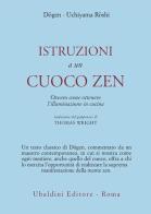 Istruzioni a un cuoco zen. Ovvero come ottenere l'illuminazione in cucina di Zenji Dogen, Kosho Uchiyama Roshi edito da Astrolabio Ubaldini