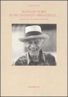 Suonate pure! Io ho suonato abbastanza... Cianci Gatti. Il racconto di una vita di Sandro Ottoni edito da Silvana