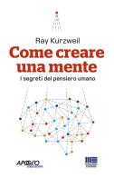 Come creare una mente. I segreti del pensiero umano di Ray Kurzweil edito da Apogeo Education
