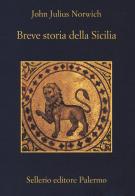 Breve storia della Sicilia di John Julius Norwich edito da Sellerio Editore Palermo