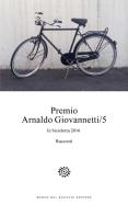 Premio Arnaldo Giovannetti. In bicicletta 2016 vol.5 edito da Del Bucchia