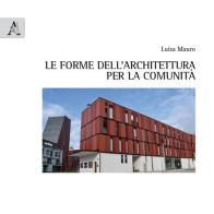Le forme dell'architettura per la comunità di Luisa Mauro edito da Aracne