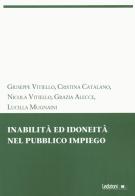 Inabilità ed idoneità nel pubblico impiego di Giuseppe Vitiello, Cristina Catalano, Nicola Vitiello edito da Ledizioni