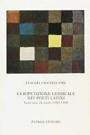 La ripetizione lessicale nei poeti latini di Claudia Facchini Tosi edito da Pàtron