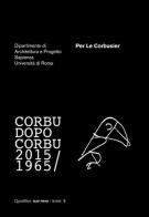 Per Le Corbusier. Corbu dopo Corbu (1965-2015) edito da Quodlibet
